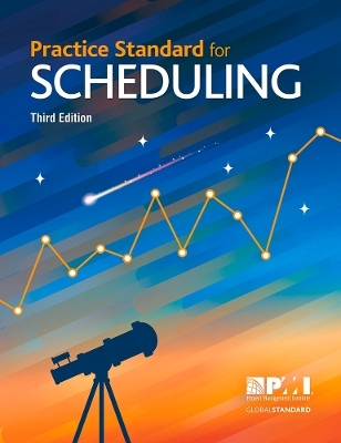 Practice Standard for Scheduling - Third Edition -  Project Management Institute