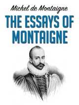 The Essays of Montaigne - Michel de Montaigne