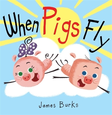 When Pigs Fly - James Burks