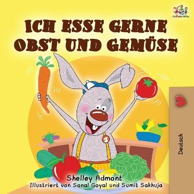 Ich esse gerne Obst und Gem&uuml;se - Shelley Admont, KidKiddos Books