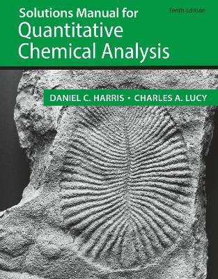 Student Solutions Manual for the 10th Edition of Harris &lsquo;Quantitative Chemical Analysis&rsquo; - Daniel C. Harris