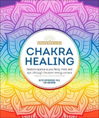Chakra Healing - Betsy Rippentrop, Eve Adamson