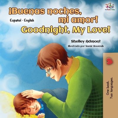 &iexcl;Buenas noches, mi amor! Goodnight, My Love! - Shelley Admont, KidKiddos Books