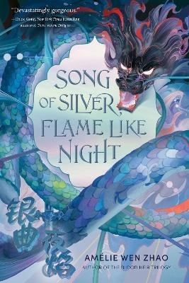 Song of Silver, Flame Like Night - Am&eacute;lie Wen Zhao