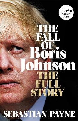 The Fall of Boris Johnson - Sebastian Payne