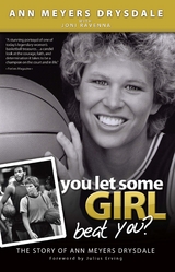 You Let Some Girl Beat You? - Ann Meyers Drysdale, Joni Ravenna