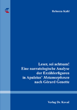 Leser, sei achtsam! Eine narratologische Analyse der Erz&auml;hlerfiguren in Apuleiusʼ Metamorphosen nach G&eacute;rard Genette - Rebecca Kahl