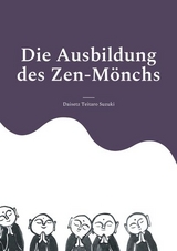 Die Ausbildung des Zen-M&ouml;nchs - Daisetz Teitaro Suzuki