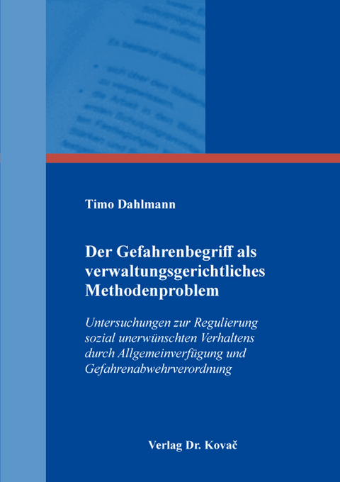 Der Gefahrenbegriff als verwaltungsgerichtliches Methodenproblem - Timo Dahlmann