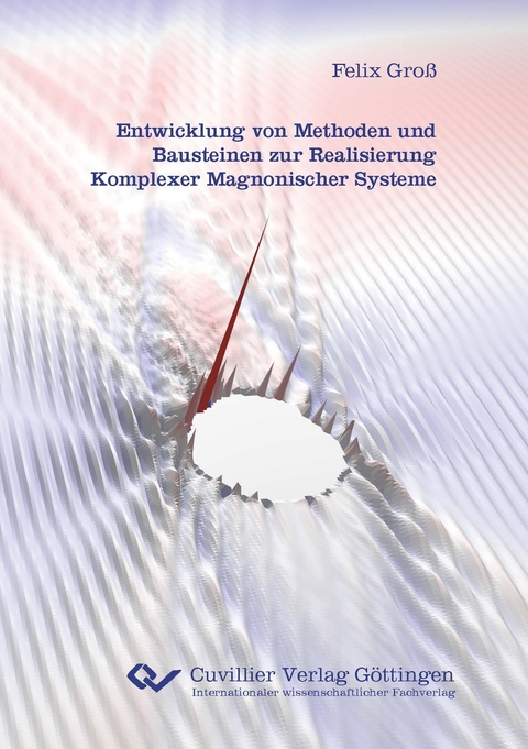 Entwicklung von Methoden und Bausteinen zur Realisierung Komplexer Magnonischer Systeme - Felix Gro&szlig;