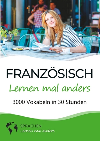 Französisch lernen mal anders - 3000 Vokabeln in 30 Stunden