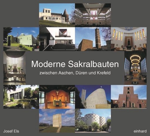 Moderne Sakralbauten zwischen Aachen, D&uuml;ren und Krefeld - Josef Els
