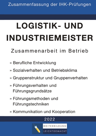 Logistik- und Industriemeister Basisqualifikation - Zusammenfassung der IHK-Prüfungen