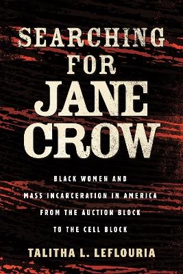 Searching for Jane Crow - Talitha L. LeFlouria