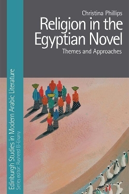 Religion in the Egyptian Novel - Christina Phillips