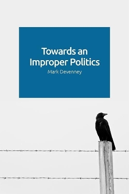 Towards an Improper Politics - Mark Devenney
