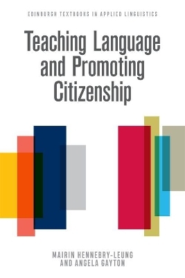 Teaching Language and Promoting Citizenship - Mairin Hennebry-Leung, Angela M. Gayton