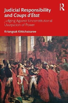 Judicial Responsibility and Coups d&rsquo;&Eacute;tat - Kriangsak Kittichaisaree