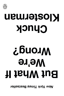 But What If We're Wrong? - Chuck Klosterman