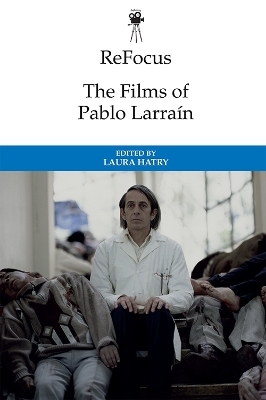 ReFocus: The Films of Pablo Larra&iacute;n - 