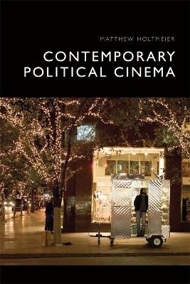 Contemporary Political Cinema - Matthew Holtmeier