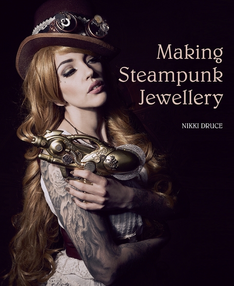 Making Steampunk Jewellery -  Nikki Druce