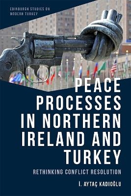 Peace Processes in Northern Ireland and Turkey - İ. Ayta&ccedil; Kadıoğlu