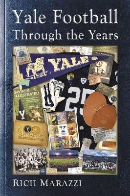 Yale Football Through the Years - Rich Marazzi