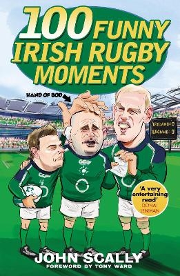 100 Funny Irish Rugby Moments - John Scally