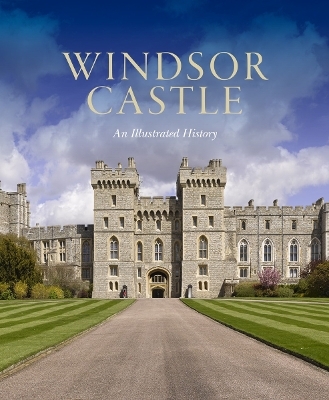 Windsor Castle: An Illustrated History - Pamela Hartshorne