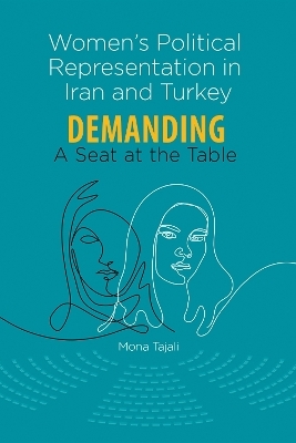 Women&rsquo;s Political Representation in Iran and Turkey - Mona Tajali