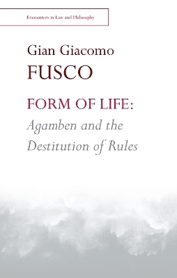 Form of Life: Agamben and the Destitution of Rules - Gian Giacomo Fusco