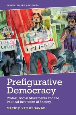 Prefigurative Democracy - Mathijs van de Sande