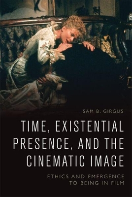 Time, Existential Presence and the Cinematic Image - Sam B. Girgus
