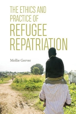 The Ethics and Practice of Refugee Repatriation - Mollie Gerver