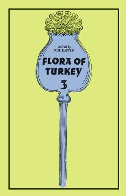 Flora of Turkey, Volume 3 - Peter Davis
