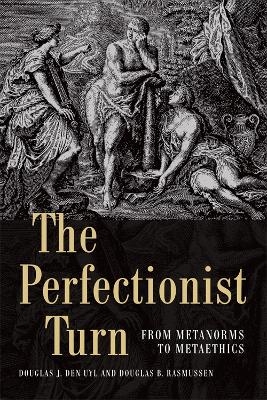 The Perfectionist Turn - Douglas Den Uyl, Douglas Rasmussen