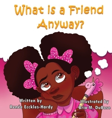 What Is A Friend Anyway? - Ren&eacute;e Ecckles-Hardy