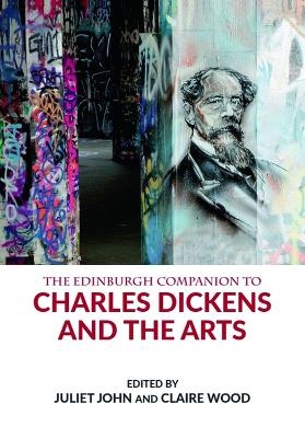 The Edinburgh Companion to Charles Dickens and the Arts - 