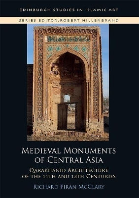 Medieval Monuments of Central Asia - Richard P. McClary