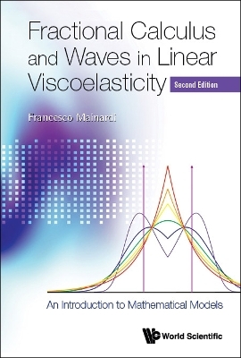 Fractional Calculus And Waves In Linear Viscoelasticity: An Introduction To Mathematical Models