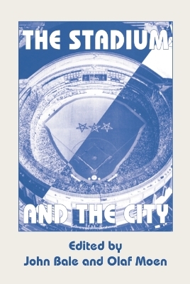 The Stadium and the City - John Bale, Olf Moen
