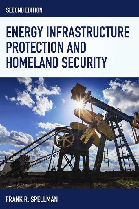 Energy Infrastructure Protection and Homeland Security -  Frank R. Spellman