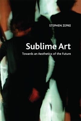 Sublime Art - Stephen Zepke