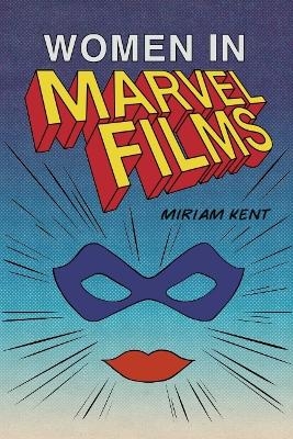 Women in Marvel Films - Miriam Kent