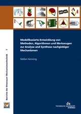 Modellbasierte Entwicklung von Methoden, Algorithmen und Werkzeugen zur Analyse und Synthese nachgiebiger Mechanismen - Stefan Henning
