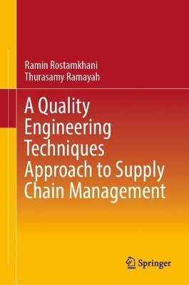 A Quality Engineering Techniques Approach to Supply Chain Management - Ramin Rostamkhani, Thurasamy Ramayah