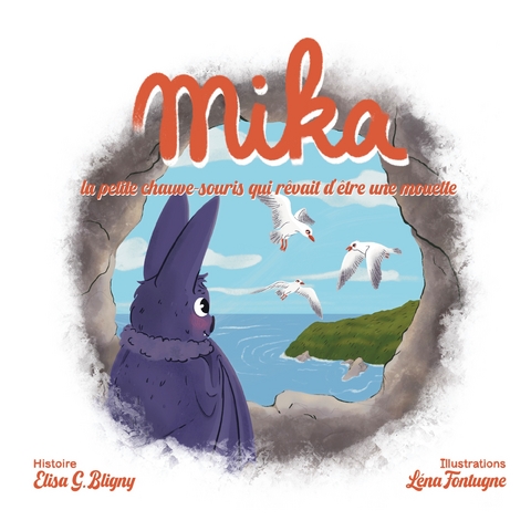 Mika, la petite chauve-souris qui r&ecirc;vait d'&ecirc;tre une mouette - Elisabeth Bligny