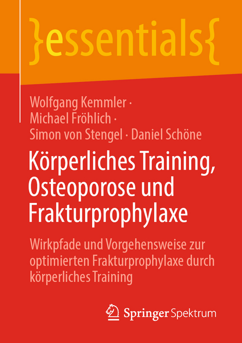 K&ouml;rperliches Training, Osteoporose und Frakturprophylaxe - Wolfgang Kemmler, Michael Fr&ouml;hlich, Simon von Stengel, Daniel Sch&ouml;ne