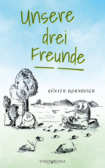 Unsere drei Freunde - G&uuml;nter Kornbusch